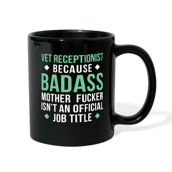 Vet Receptionist Because a badass is not an official title Full Color Mug-Full Color Mug | BestSub B11Q-I love Veterinary