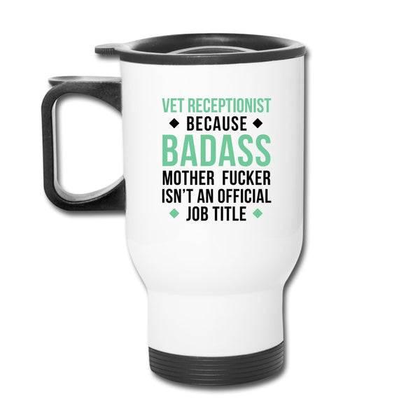 Vet Receptionist because badass 14oz Travel Mug-Travel Mug | BestSub B4QC2-I love Veterinary