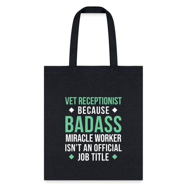 Vet Receptionist because BADASS MIRACLE WORKER isn't an official job title Cotton Tote Bag Tote Bag-Tote Bag | Q-Tees Q800-I love Veterinary