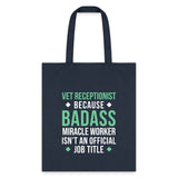 Vet Receptionist because BADASS MIRACLE WORKER isn't an official job title Cotton Tote Bag Tote Bag-Tote Bag | Q-Tees Q800-I love Veterinary
