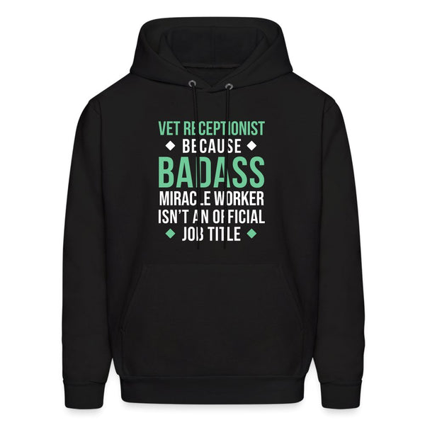 Vet Receptionist because BADASS MIRACLE WORKER isn't an official job title Men's Hoodie-Men's Hoodie | Hanes P170-I love Veterinary