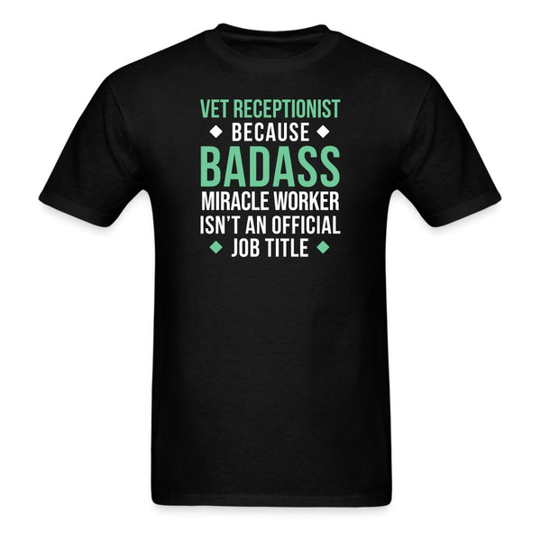 Vet Receptionist because BADASS MIRACLE WORKER isn't an official job title Unisex T-shirt Unisex Classic T-Shirt-Unisex Classic T-Shirt | Fruit of the Loom 3930-I love Veterinary