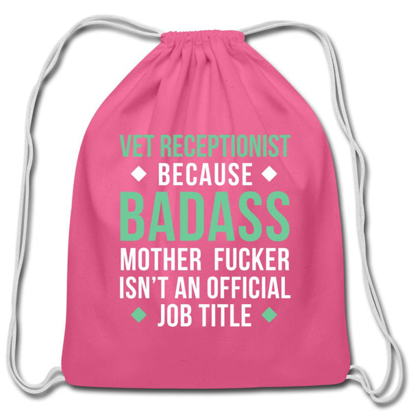 Vet Receptionist because badass mother fucker isn't an official job title Drawstring Bag-Cotton Drawstring Bag | Q-Tees Q4500-I love Veterinary