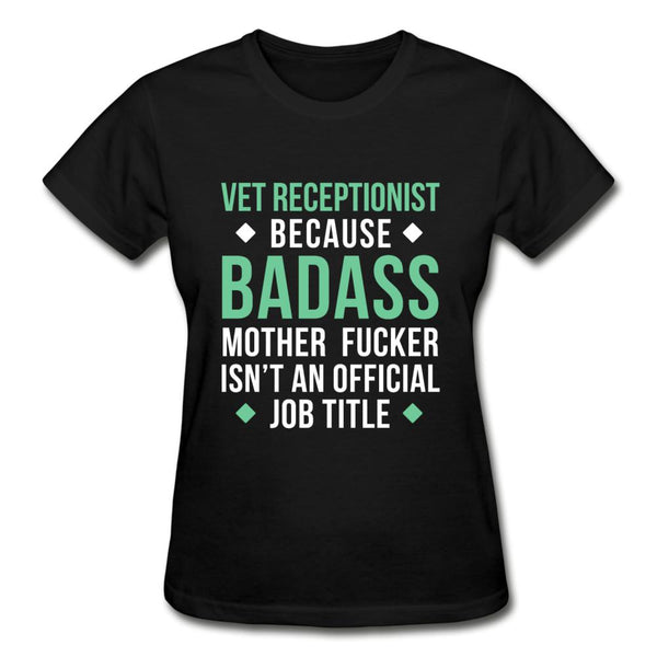 Vet Receptionist because badass mother fucker isn't an official job title Gildan Ultra Cotton Ladies T-Shirt-Ultra Cotton Ladies T-Shirt | Gildan G200L-I love Veterinary