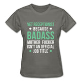 Vet Receptionist because badass mother fucker isn't an official job title Gildan Ultra Cotton Ladies T-Shirt-Ultra Cotton Ladies T-Shirt | Gildan G200L-I love Veterinary
