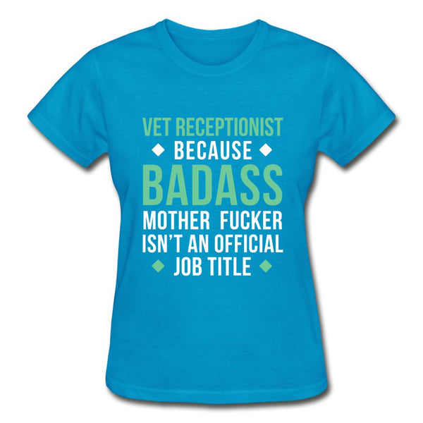 Vet Receptionist because badass mother fucker isn't an official job title Gildan Ultra Cotton Ladies T-Shirt-Ultra Cotton Ladies T-Shirt | Gildan G200L-I love Veterinary