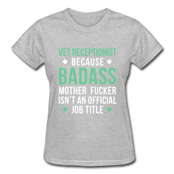 Vet Receptionist because badass mother fucker isn't an official job title Gildan Ultra Cotton Ladies T-Shirt-Ultra Cotton Ladies T-Shirt | Gildan G200L-I love Veterinary