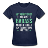 Vet Receptionist because badass mother fucker isn't an official job title Gildan Ultra Cotton Ladies T-Shirt-Ultra Cotton Ladies T-Shirt | Gildan G200L-I love Veterinary