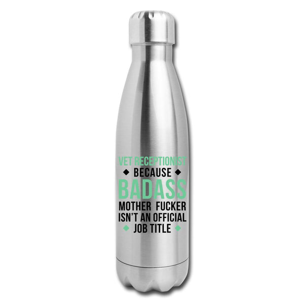 Vet Receptionist because badass mother fucker isn't an official job title Insulated Stainless Steel Water Bottle-Insulated Stainless Steel Water Bottle | DyeTrans-I love Veterinary