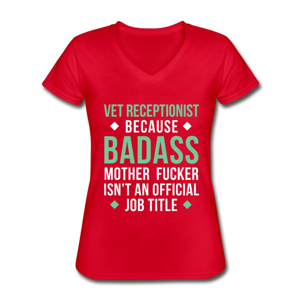 Vet Receptionist because badass mother fucker isn't an official job title Women's V-Neck T-Shirt-Women's V-Neck T-Shirt | Fruit of the Loom L39VR-I love Veterinary