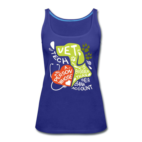 Vet Tech : A person whose heart is bigger than their bank account Women's Tank Top-Women’s Premium Tank Top | Spreadshirt 917-I love Veterinary