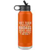 Vet Tech Badass Water Bottle Tumbler 32 oz-Water Bottle Tumbler-I love Veterinary