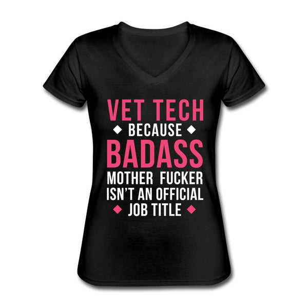 Vet Tech because badass mother fucker isn't an official job title Women's V-Neck T-Shirt-Women's V-Neck T-Shirt | Fruit of the Loom L39VR-I love Veterinary