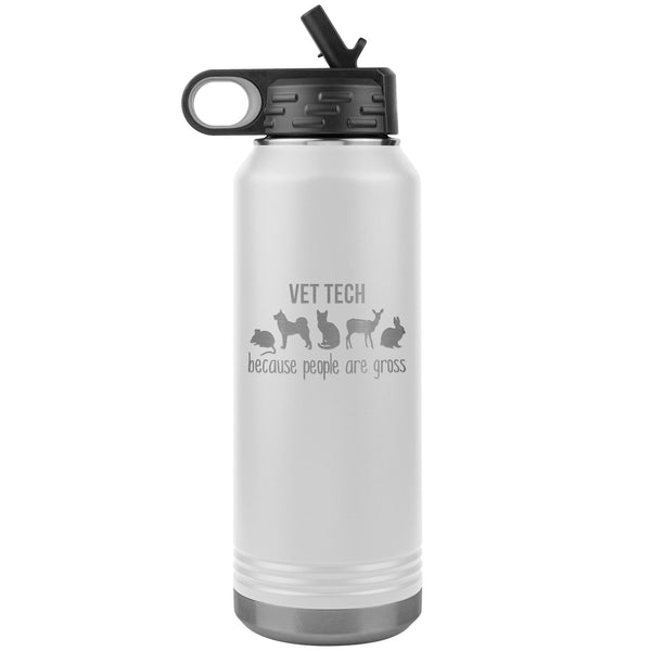 Vet tech, because people are gross Water Bottle Tumbler 32 oz-Water Bottle Tumbler-I love Veterinary