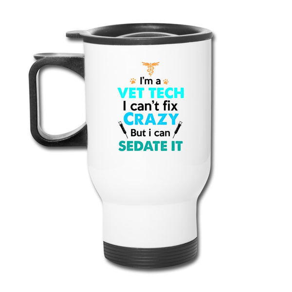 Vet Tech - Can't fix crazy, but I can sedate it 14oz Travel Mug-Travel Mug | BestSub B4QC2-I love Veterinary