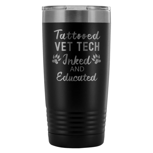 Vet Tech- Tattooed, Inked and Educated 20oz Vacuum Tumbler-Tumblers-I love Veterinary