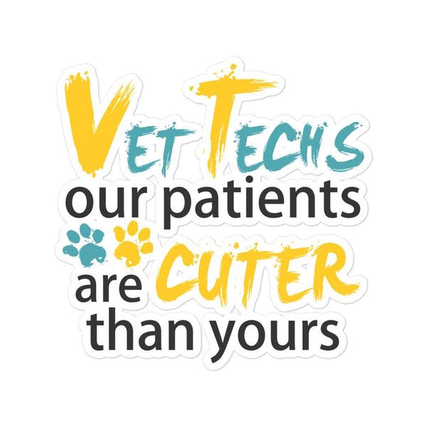 Vet Techs Our Patients Are Cuter Than Yours Bubble-free stickers-Kiss-Cut Stickers-I love Veterinary