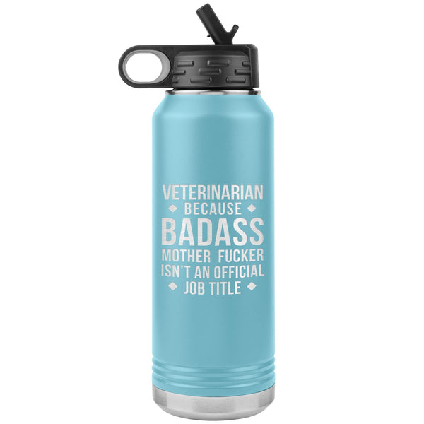 Veterinarian Badass Water Bottle Tumbler 32 oz-Water Bottle Tumbler-I love Veterinary