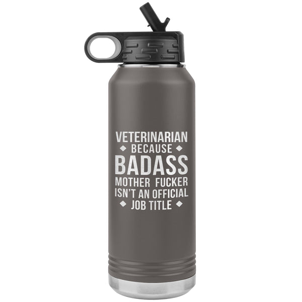 Veterinarian Badass Water Bottle Tumbler 32 oz-Water Bottle Tumbler-I love Veterinary
