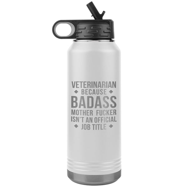 Veterinarian Badass Water Bottle Tumbler 32 oz-Water Bottle Tumbler-I love Veterinary