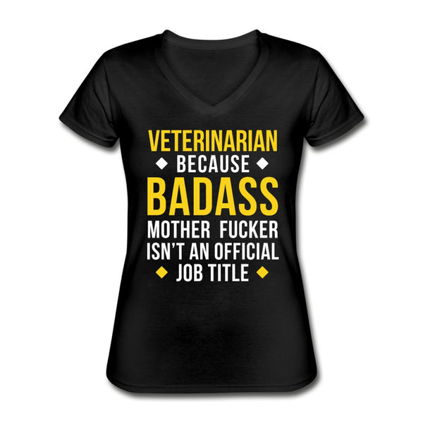 Veterinarian because badass is not official job Titile Women's V-Neck T-Shirt-Women's V-Neck T-Shirt | Fruit of the Loom L39VR-I love Veterinary