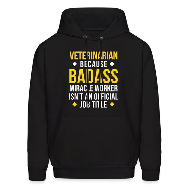 Veterinarian because BADASS MIRACLE WORKER isn't an official job title Men's Hoodie-Men's Hoodie | Hanes P170-I love Veterinary
