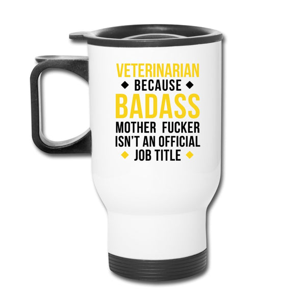 Veterinarian because badass mother fucker isn't an official job title 14oz Travel Mug-Travel Mug | BestSub B4QC2-I love Veterinary