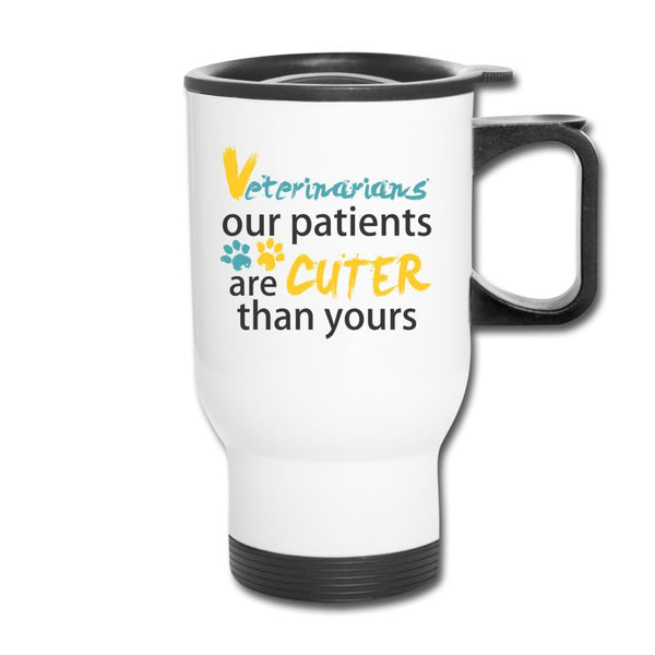 Veterinarians - Our patients are cuter than yours 14oz Travel Mug-Travel Mug | BestSub B4QC2-I love Veterinary