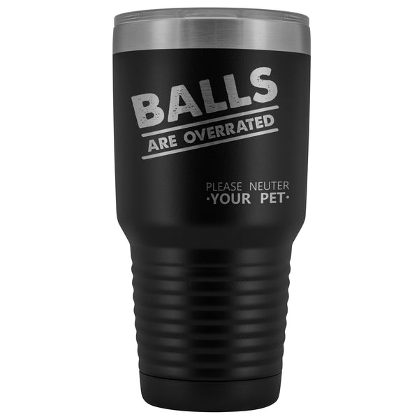 Veterinary- Balls are overrated 30oz Vacuum Tumbler-Tumblers-I love Veterinary