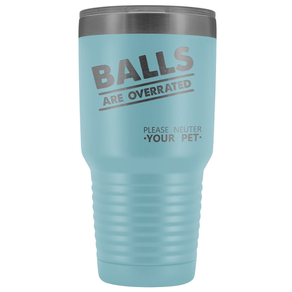 Veterinary- Balls are overrated 30oz Vacuum Tumbler-Tumblers-I love Veterinary