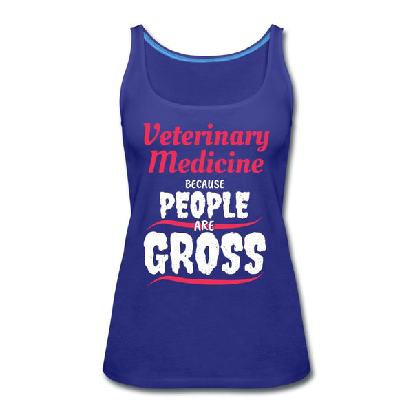Veterinary because people are Gross Women's Tank Top-Women’s Premium Tank Top | Spreadshirt 917-I love Veterinary