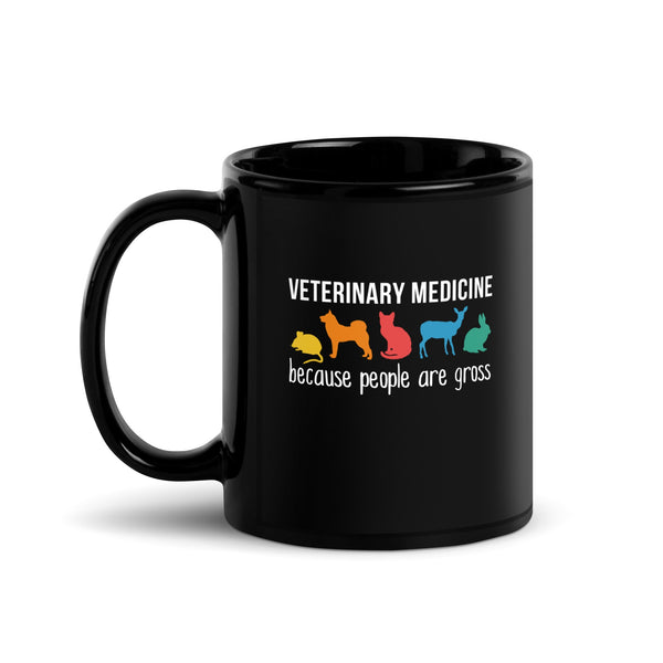 Veterinary Medicine because people are gross Black Glossy Mug-Black Glossy Mug-I love Veterinary