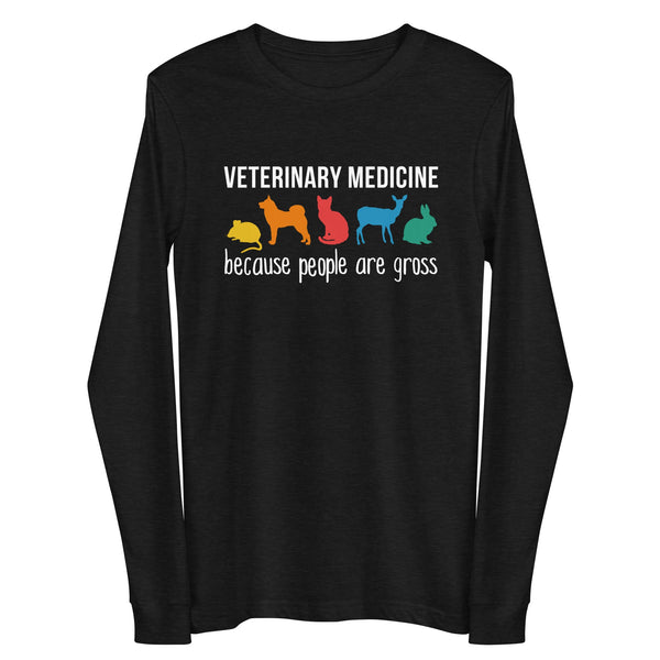 Veterinary Medicine because people are gross Unisex Long Sleeve Tee-Unisex Long Sleeve Shirt | Bella + Canvas 3501-I love Veterinary