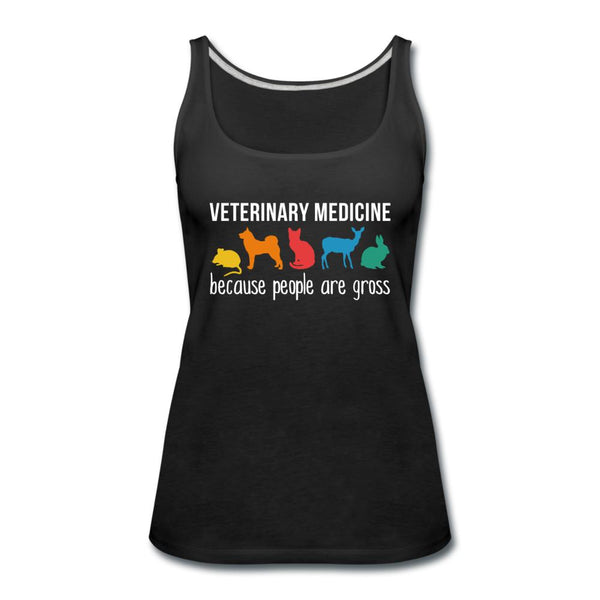 Veterinary medicine: because people are gross Women's Tank Top-Women’s Premium Tank Top | Spreadshirt 917-I love Veterinary