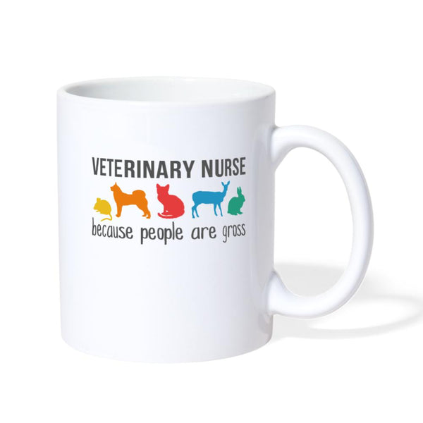 Veterinary Nurse Because people are gross Coffee or Tea Mug-Coffee/Tea Mug | BestSub B101AA-I love Veterinary