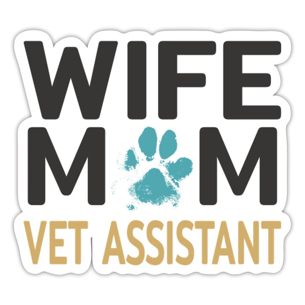 Wife, Mom, Vet Assistant Sticker-Sticker-I love Veterinary