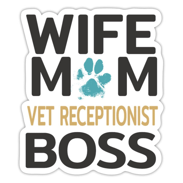Wife, Mom, Vet Receptionist, Boss Sticker-Sticker-I love Veterinary