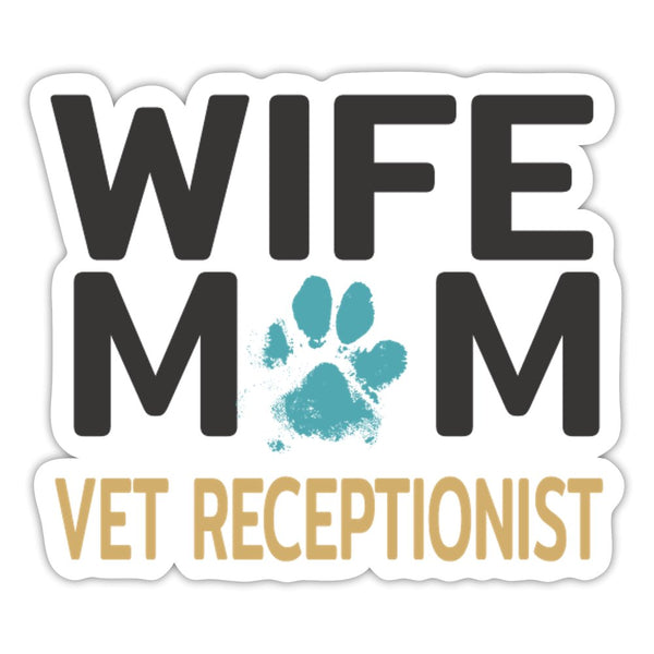 Wife, Mom, Vet Receptionist Sticker-Sticker-I love Veterinary