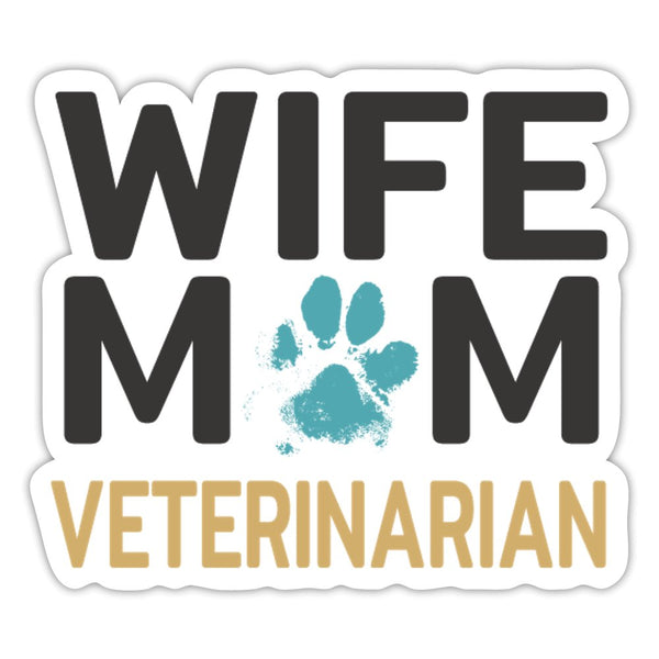 Wife, Mom, Veterinarian Sticker-Sticker-I love Veterinary