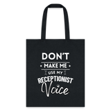 Don't make me use my receptionist voice Cotton Tote Bag-Tote Bag | Q-Tees Q800-I love Veterinary