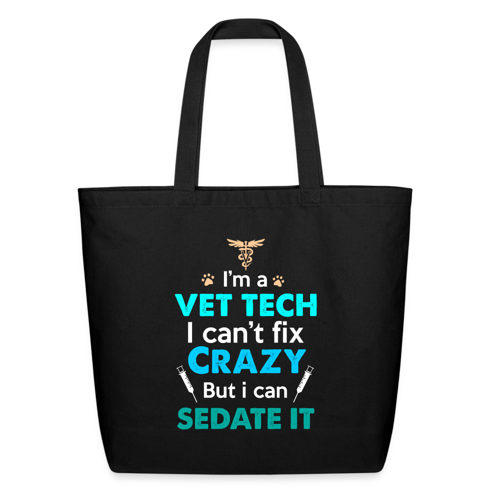 I'm a vet tech I can't fix crazy but I can sedate it Eco-Friendly Cotton Tote-Eco-Friendly Cotton Tote-I love Veterinary