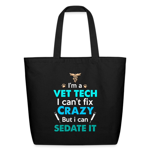 I'm a vet tech I can't fix crazy but I can sedate it Eco-Friendly Cotton Tote-Eco-Friendly Cotton Tote-I love Veterinary