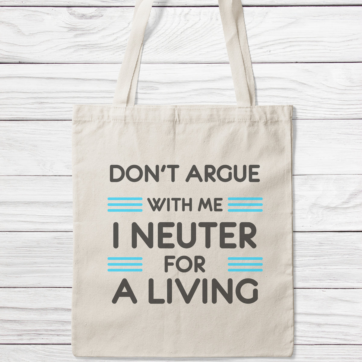 Don't Argue With Me I Neuter For A Living Tote Bag-Classic Sublimation Tote Bag-I love Veterinary