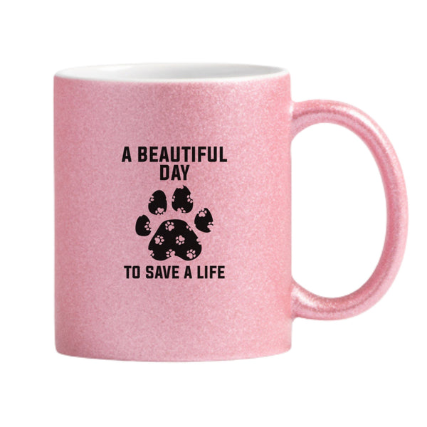 A Beautiful Day To Save A Life Glitter Mug