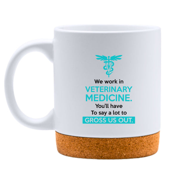 Say A Lot To Gross Us Out White Mug-White Mug-I love Veterinary