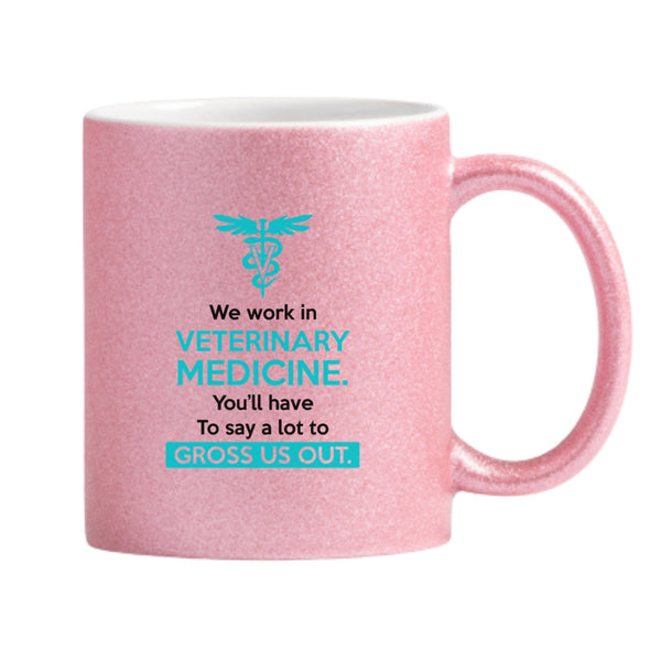 We Work In Veterinary Medicine Glitter Mug