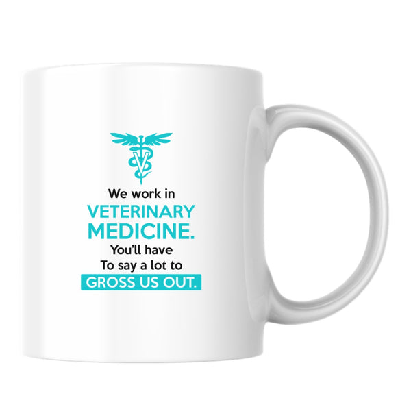 Say A Lot To Gross Us Out White Mug-White Mug-I love Veterinary