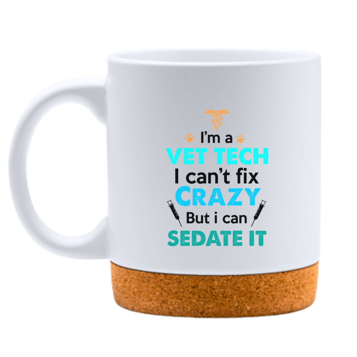 Can't Fix Crazy But I Can Sedate It White Mug-White Mug-I love Veterinary