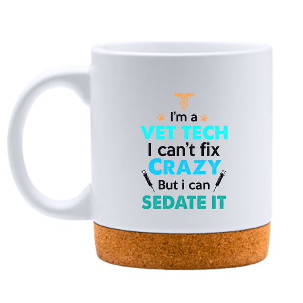 Can't Fix Crazy But I Can Sedate It White Mug-White Mug-I love Veterinary