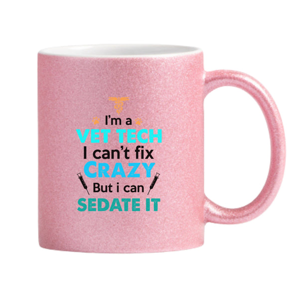 Can't Fix Crazy But I Can Sedate It Glitter Mug